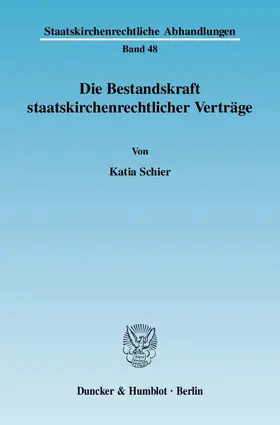 Schier |  Die Bestandskraft staatskirchenrechtlicher Verträge. | eBook | Sack Fachmedien