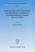 Schubert |  Legal privilege und Nemo tenetur im reformierten europäischen Kartellermittlungsverfahren der VO 1/2003. | eBook | Sack Fachmedien