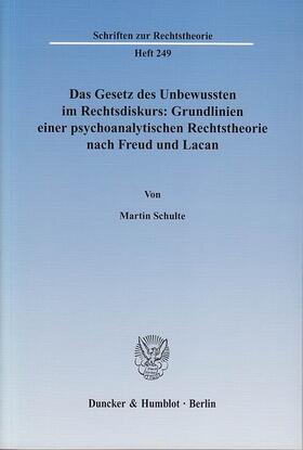 Schulte |  Das Gesetz des Unbewussten im Rechtsdiskurs: Grundlinien einer psychoanalytischen Rechtstheorie nach Freud und Lacan | eBook | Sack Fachmedien