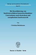 Brünkmans |  Die Koordinierung von Insolvenzverfahren konzernverbundener Unternehmen nach deutschem und europäischem Insolvenzrecht | eBook | Sack Fachmedien