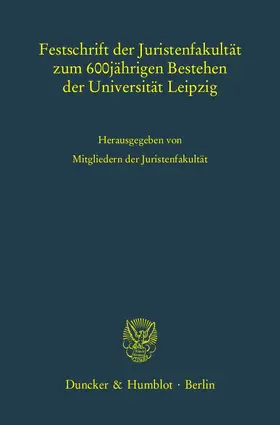 Festschrift der Juristenfakultät zum 600jährigen Bestehen der Universität Leipzig | E-Book | www.sack.de