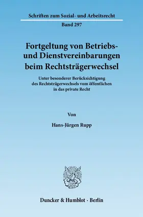 Rupp |  Fortgeltung von Betriebs- und Dienstvereinbarungen beim Rechtsträgerwechsel | eBook | Sack Fachmedien