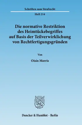 Morris |  Die normative Restriktion des Heimtückebegriffes auf Basis der Teilverwirklichung von Rechtfertigungsgründen | eBook | Sack Fachmedien