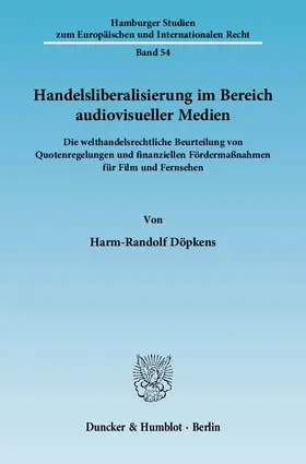 Döpkens |  Handelsliberalisierung im Bereich audiovisueller Medien | eBook | Sack Fachmedien