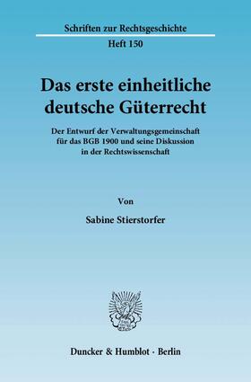 Stierstorfer |  Das erste einheitliche deutsche Güterrecht | eBook | Sack Fachmedien