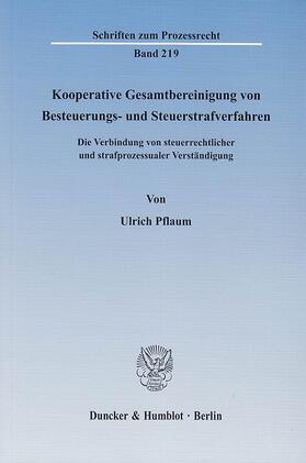 Pflaum | Kooperative Gesamtbereinigung von Besteuerungs- und Steuerstrafverfahren | E-Book | sack.de