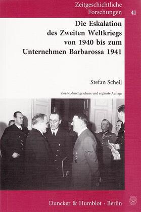 Scheil |  Die Eskalation des Zweiten Weltkriegs von 1940 bis zum Unternehmen Barbarossa 1941. | eBook | Sack Fachmedien