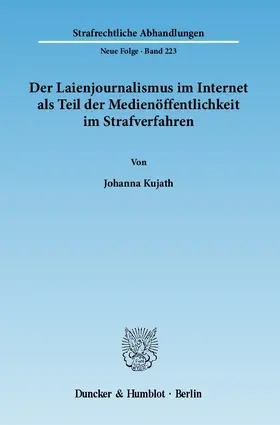 Kujath |  Der Laienjournalismus im Internet als Teil der Medienöffentlichkeit im Strafverfahren | eBook | Sack Fachmedien