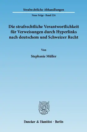 Müller |  Die strafrechtliche Verantwortlichkeit für Verweisungen durch Hyperlinks nach deutschem und Schweizer Recht | eBook | Sack Fachmedien