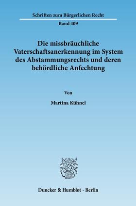 Kühnel | Die missbräuchliche Vaterschaftsanerkennung im System des Abstammungsrechts und deren behördliche Anfechtung | E-Book | sack.de