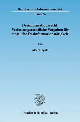 Ingold |  Desinformationsrecht: Verfassungsrechtliche Vorgaben für staatliche Desinformationstätigkeit | eBook | Sack Fachmedien