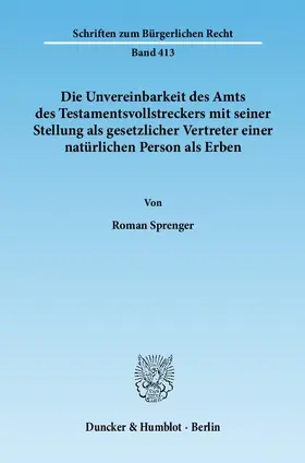 Sprenger |  Die Unvereinbarkeit des Amts des Testamentsvollstreckers mit seiner Stellung als gesetzlicher Vertreter einer natürlichen Person als Erben | eBook | Sack Fachmedien
