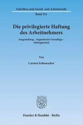 Schumacher |  Die privilegierte Haftung des Arbeitnehmers | eBook | Sack Fachmedien