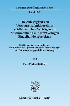 Ruttloff | Die Zulässigkeit von Vertragsstrafenklauseln in städtebaulichen Verträgen im Zusammenhang mit großflächigen Einzelhandelsprojekten | E-Book | sack.de