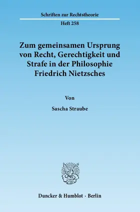 Straube |  Zum gemeinsamen Ursprung von Recht, Gerechtigkeit und Strafe in der Philosophie Friedrich Nietzsches | eBook | Sack Fachmedien