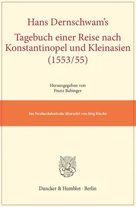 Dernschwam / Babinger |  Hans Dernschwam's Tagebuch einer Reise nach Konstantinopel und Kleinasien (1553/55) | eBook | Sack Fachmedien