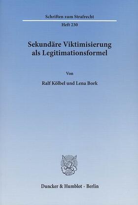Kölbel / Bork | Sekundäre Viktimisierung als Legitimationsformel | E-Book | sack.de