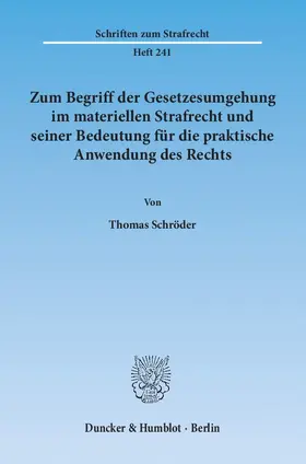 Schröder |  Zum Begriff der Gesetzesumgehung im materiellen Strafrecht und seiner Bedeutung für die praktische Anwendung des Rechts | eBook | Sack Fachmedien