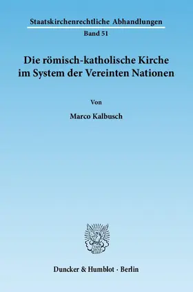 Kalbusch |  Die römisch-katholische Kirche im System der Vereinten Nationen | eBook | Sack Fachmedien