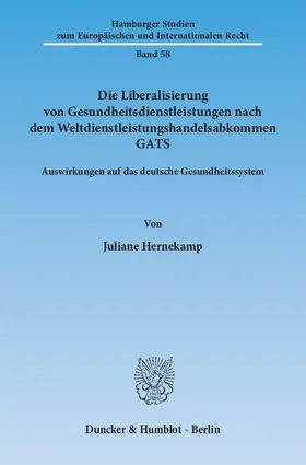 Hernekamp |  Die Liberalisierung von Gesundheitsdienstleistungen nach dem Weltdienstleistungshandelsabkommen GATS | eBook | Sack Fachmedien