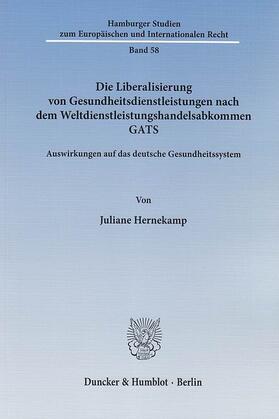 Hernekamp | Die Liberalisierung von Gesundheitsdienstleistungen nach dem Weltdienstleistungshandelsabkommen GATS | E-Book | sack.de