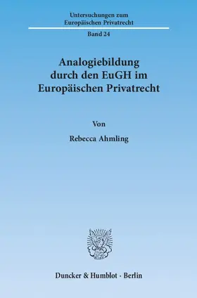 Ahmling |  Analogiebildung durch den EuGH im Europäischen Privatrecht | eBook | Sack Fachmedien