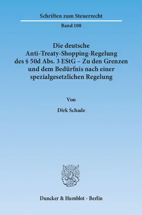 Schade |  Die deutsche Anti-Treaty-Shopping-Regelung des § 50d Abs. 3 EStG – Zu den Grenzen und dem Bedürfnis nach einer spezialgesetzlichen Regelung | eBook | Sack Fachmedien