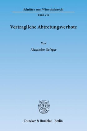 Nefzger |  Vertragliche Abtretungsverbote | eBook | Sack Fachmedien
