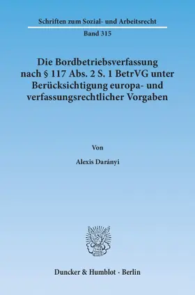 Darányi |  Die Bordbetriebsverfassung nach § 117 Abs. 2 S. 1 BetrVG unter Berücksichtigung europa- und verfassungsrechtlicher Vorgaben | eBook | Sack Fachmedien