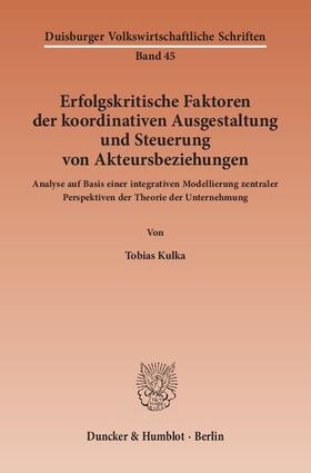 Kulka | Erfolgskritische Faktoren der koordinativen Ausgestaltung und Steuerung von Akteursbeziehungen | E-Book | sack.de