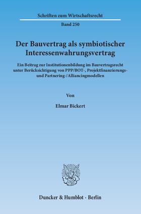 Bickert | Der Bauvertrag als symbiotischer Interessenwahrungsvertrag | E-Book | sack.de