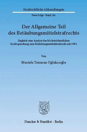 Oglakcioglu |  Der Allgemeine Teil des Betäubungsmittelstrafrechts | eBook | Sack Fachmedien
