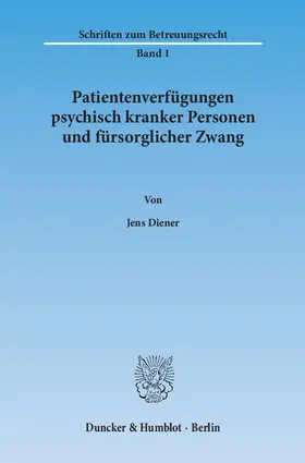 Diener |  Patientenverfügungen psychisch kranker Personen und fürsorglicher Zwang | eBook | Sack Fachmedien