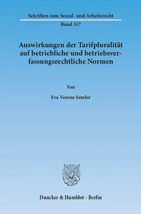 Semler |  Auswirkungen der Tarifpluralität auf betriebliche und betriebsverfassungsrechtliche Normen | eBook | Sack Fachmedien