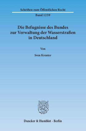Kreuter | Die Befugnisse des Bundes zur Verwaltung der Wasserstraßen in Deutschland | E-Book | sack.de