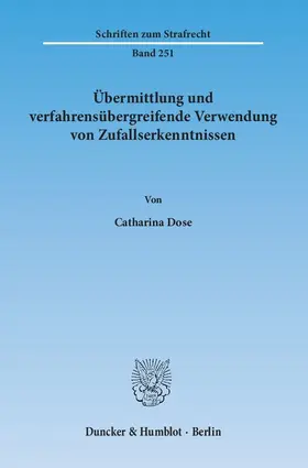 Dose |  Übermittlung und verfahrensübergreifende Verwendung von Zufallserkenntnissen | eBook | Sack Fachmedien