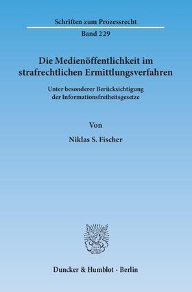Fischer |  Die Medienöffentlichkeit im strafrechtlichen Ermittlungsverfahren. | eBook | Sack Fachmedien