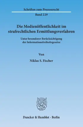 Fischer |  Die Medienöffentlichkeit im strafrechtlichen Ermittlungsverfahren. | eBook | Sack Fachmedien