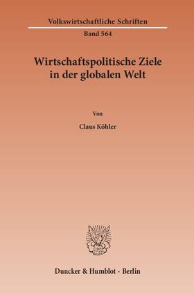 Köhler | Wirtschaftspolitische Ziele in der globalen Welt | E-Book | sack.de