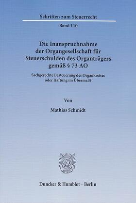 Schmidt |  Die Inanspruchnahme der Organgesellschaft für Steuerschulden des Organträgers gemäß § 73 AO | eBook | Sack Fachmedien