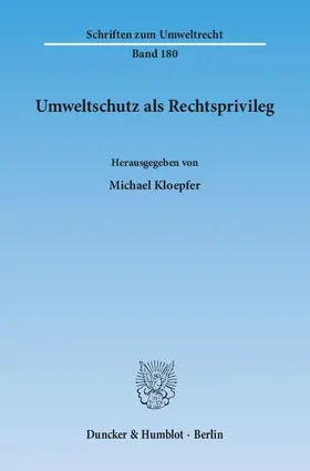 Kloepfer |  Umweltschutz als Rechtsprivileg | eBook | Sack Fachmedien