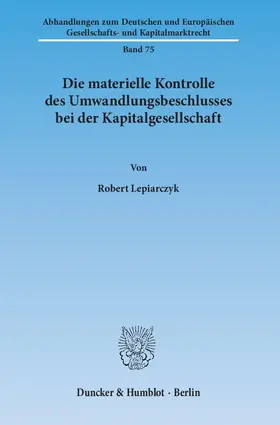 Lepiarczyk |  Die materielle Kontrolle des Umwandlungsbeschlusses bei der Kapitalgesellschaft | eBook | Sack Fachmedien
