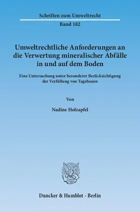 Holzapfel |  Umweltrechtliche Anforderungen an die Verwertung mineralischer Abfälle in und auf dem Boden. | eBook | Sack Fachmedien