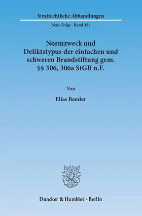 Bender |  Normzweck und Deliktstypus der einfachen und schweren Brandstiftung gem. §§ 306, 306a StGB n.F | eBook | Sack Fachmedien