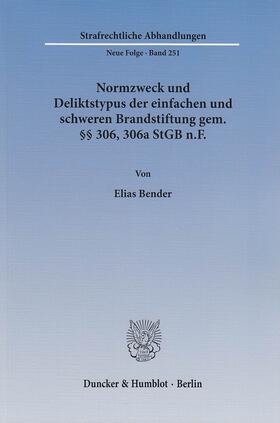 Bender | Normzweck und Deliktstypus der einfachen und schweren Brandstiftung gem. §§ 306, 306a StGB n.F | E-Book | sack.de