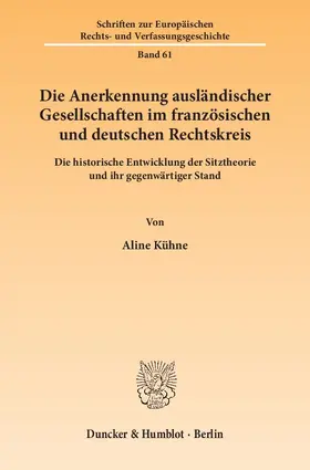 Kühne | Die Anerkennung ausländischer Gesellschaften im französischen und deutschen Rechtskreis | E-Book | sack.de