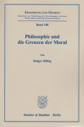 Hilbig |  Philosophie und die Grenzen der Moral | eBook | Sack Fachmedien