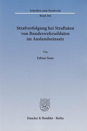 Stam | Strafverfolgung bei Straftaten von Bundeswehrsoldaten im Auslandseinsatz | E-Book | sack.de