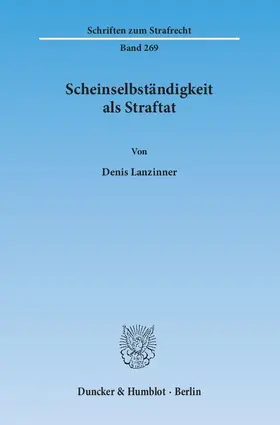 Lanzinner |  Scheinselbständigkeit als Straftat | eBook | Sack Fachmedien