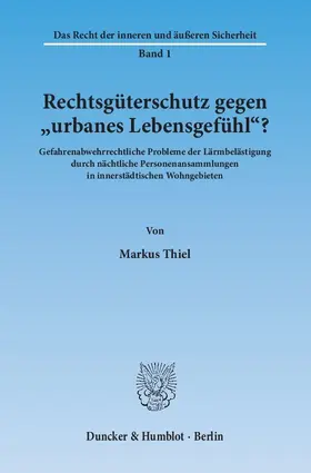 Thiel |  Rechtsgüterschutz gegen "urbanes Lebensgefühl"? | eBook | Sack Fachmedien
